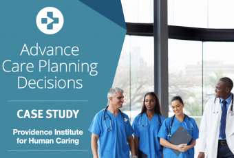 Providence Institute for Human Caring Implements ACP Decisions’ Video Library to Support a Whole-Person Care Approach